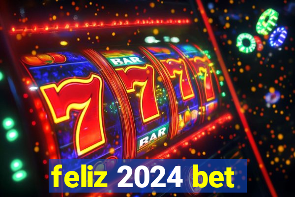 feliz 2024 bet